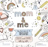 Mama i ja: Dziennik sztuki do dzielenia się: Twórz i łącz się obok siebie - Mom and Me: An Art Journal to Share: Create and Connect Side by Side