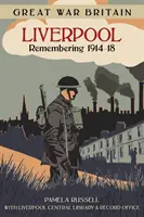 Great War Britain Liverpool: Pamiętając 1914-18 - Great War Britain Liverpool: Remembering 1914-18