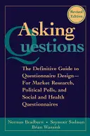 Zadawanie pytań: The Definitive Guide to Questionnaire Design - For Market Research, Political Polls, and Social and Health Questionna - Asking Questions: The Definitive Guide to Questionnaire Design -- For Market Research, Political Polls, and Social and Health Questionna