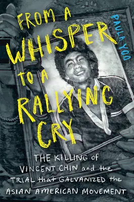 Od szeptu do okrzyku: Zabójstwo Vincenta China i proces, który pobudził ruch azjatycko-amerykański - From a Whisper to a Rallying Cry: The Killing of Vincent Chin and the Trial That Galvanized the Asian American Movement