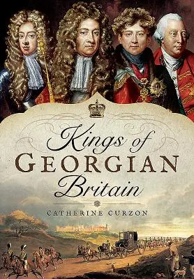 Królowie gruzińskiej Wielkiej Brytanii - Kings of Georgian Britain