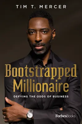 Bootstrapped Millionaire: Pokonywanie przeciwności losu w biznesie - Bootstrapped Millionaire: Defying the Odds of Business