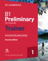 B1 Preliminary for Schools Trainer 1 do poprawionego egzaminu 2020 Sześć praktycznych testów bez odpowiedzi z dźwiękiem do pobrania - B1 Preliminary for Schools Trainer 1 for the Revised 2020 Exam Six Practice Tests Without Answers with Downloadable Audio