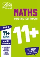 Letts 11+ Success - 11+ Testy praktyczne z matematyki - wielokrotnego wyboru: Dla Gl Assessment Tests: Książka 2 - Letts 11+ Success - 11+ Maths Practice Test Papers - Multiple-Choice: For the Gl Assessment Tests: Book 2