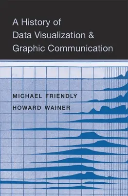 Historia wizualizacji danych i komunikacji graficznej - A History of Data Visualization and Graphic Communication