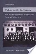 Mellem sundhed og sygdom - Om fortid, fremskridt og virkelige laeger. Narracyjna analiza kulturowa - Mellem sundhed og sygdom - Om fortid, fremskridt og virkelige laeger. En narrativ kulturanalyse