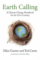 Earth Calling: Podręcznik zmian klimatu na 21 wiek - Earth Calling: A Climate Change Handbook for the 21st Century