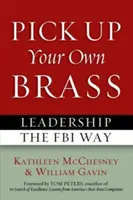 Podnieś swój własny hajs: Przywództwo na sposób FBI - Pick Up Your Own Brass: Leadership the FBI Way