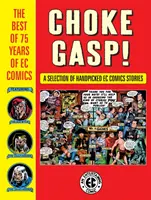 Choke Gasp! Najlepsze z 75 lat komiksów EC Comics - Choke Gasp! the Best of 75 Years of EC Comics