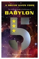 Dream Given Form - Nieoficjalny przewodnik po uniwersum Babylon 5 - Dream Given Form - The Unofficial Guide to the Universe of Babylon 5