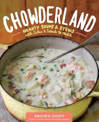 Chowderland: Obfite zupy i gulasze z dodatkami i sałatkami do dopasowania - Chowderland: Hearty Soups & Stews with Sides & Salads to Match