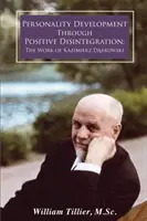 Rozwój osobowości poprzez dezintegrację pozytywną: Praca Kazimierza Dąbrowskiego - Personality Development Through Positive Disintegration: The Work of Kazimierz Dąbrowski