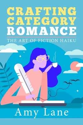 Crafting Category Romance: Sztuka fikcji Haiku - Crafting Category Romance: The Art of Fiction Haiku