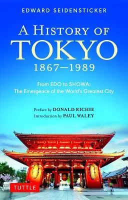 Historia Tokio 1867-1989: Od EDO do Showa: Powstanie największego miasta na świecie - A History of Tokyo 1867-1989: From EDO to Showa: The Emergence of the World's Greatest City