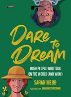 Odważ się marzyć: Irlandczycy, którzy podbili świat (i wygrali!) - Dare to Dream: Irish People Who Took on the World (and Won!)