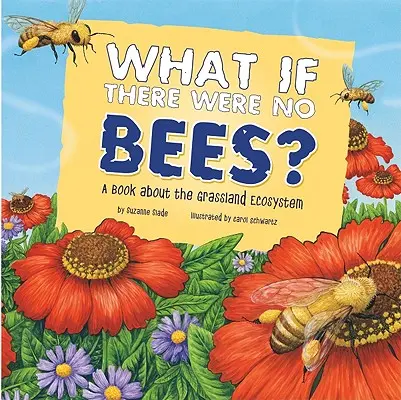 Co by było, gdyby nie było pszczół? Książka o ekosystemie użytków zielonych - What If There Were No Bees?: A Book about the Grassland Ecosystem