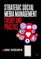 Strategiczne zarządzanie mediami społecznościowymi: Teoria i praktyka - Strategic Social Media Management: Theory and Practice