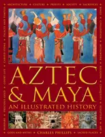 Aztekowie i Majowie:  An Illustrated History - Ostateczna kronika starożytnych ludów Ameryki Środkowej i Meksyku - w tym Azteków, Majów, - Aztec and Maya:  An Illustrated History - The definitive chronicle of the ancient peoples of Central America and Mexico - including the Aztec, Maya,