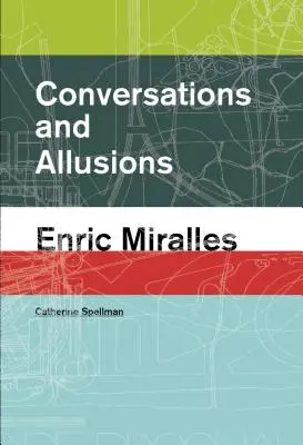 Rozmowy i aluzje: Enric Miralles - Conversations and Allusions: Enric Miralles