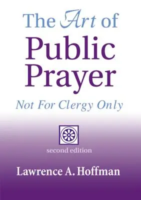 Sztuka modlitwy publicznej (wydanie 2): Nie tylko dla duchownych - The Art of Public Prayer (2nd Edition): Not for Clergy Only