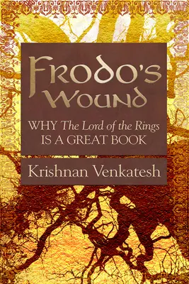 Rana Froda: Dlaczego Władca Pierścieni to świetna książka - Frodo's Wound: Why the Lord of the Rings Is a Great Book