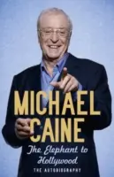 Słoń w Hollywood - najbardziej aktualna, ostateczna, bestsellerowa autobiografia Michaela Caine'a - Elephant to Hollywood - Michael Caine's most up-to-date, definitive, bestselling autobiography