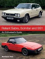 Reliant Sabre, Scimitar i Ss1: Przewodnik entuzjasty - Reliant Sabre, Scimitar and Ss1: An Enthusiast's Guide