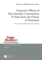 Ekonomiczne skutki konstytucji postsocjalistycznych 25 lat po rozpoczęciu transformacji; Podejście konstytucyjnej ekonomii politycznej - Economic Effects of Post-Socialist Constitutions 25 Years from the Outset of Transition; The Constitutional Political Economy Approach