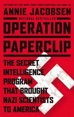 Operacja Paperclip: Tajny program wywiadowczy, który sprowadził nazistowskich naukowców do Ameryki - Operation Paperclip: The Secret Intelligence Program That Brought Nazi Scientists to America