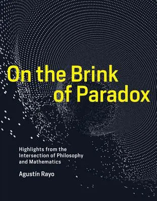 Na krawędzi paradoksu: najważniejsze wydarzenia z pogranicza filozofii i matematyki - On the Brink of Paradox: Highlights from the Intersection of Philosophy and Mathematics