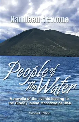 Ludzie wody - powieść o wydarzeniach, które doprowadziły do masakry na Krwawej Wyspie w 1850 r. - People of the Water- A novella of the events leading to the Bloody Island Massacre of 1850