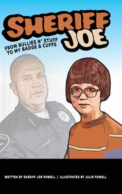 Szeryf Joe: Od dręczycieli do mojej odznaki i kajdanek - Sheriff Joe: From Bullies N' Stuff to My Badge & Cuffs