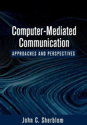 Komunikacja za pośrednictwem komputera: Podejścia i perspektywy - Computer-Mediated Communication: Approaches and Perspectives