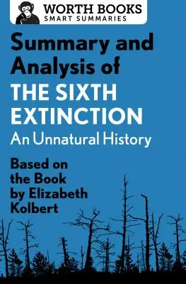 Podsumowanie i analiza szóstego wyginięcia: An Unnatural History: Na podstawie książki Elizabeth Kolbert - Summary and Analysis of the Sixth Extinction: An Unnatural History: Based on the Book by Elizabeth Kolbert