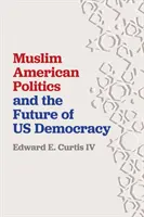 Muzułmańska polityka amerykańska i przyszłość demokracji w USA - Muslim American Politics and the Future of Us Democracy