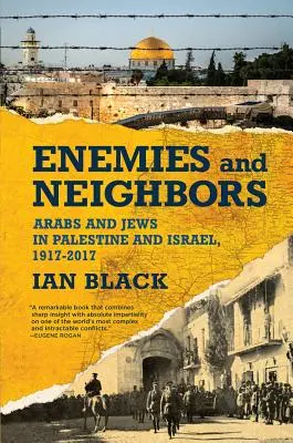 Wrogowie i sąsiedzi: Arabowie i Żydzi w Palestynie i Izraelu, 1917-2017 - Enemies and Neighbors: Arabs and Jews in Palestine and Israel, 1917-2017