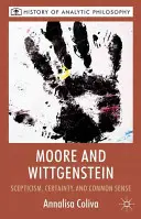 Moore i Wittgenstein: Sceptycyzm, pewność i zdrowy rozsądek - Moore and Wittgenstein: Scepticism, Certainty and Common Sense