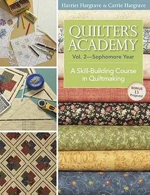 Quilter's Academy Vol. 2 - Sophomore Year-Print-On-Demand: Kurs rozwijający umiejętności tworzenia kołder - Quilter's Academy Vol. 2 - Sophomore Year-Print-On-Demand: A Skill-Building Course in Quiltmaking