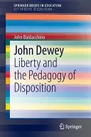 John Dewey: Wolność i pedagogika dyspozycji - John Dewey: Liberty and the Pedagogy of Disposition