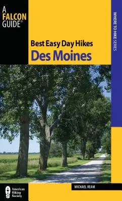 Najlepsze łatwe jednodniowe wycieczki Des Moines, wydanie pierwsze - Best Easy Day Hikes Des Moines, First Edition