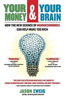 Twoje pieniądze i twój mózg: jak nowa nauka neuroekonomii może pomóc ci stać się bogatym - Your Money and Your Brain: How the New Science of Neuroeconomics Can Help Make You Rich