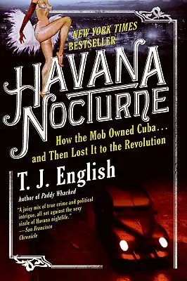 Havana Nocturne: Jak mafia stała się właścicielem Kuby... a potem straciła ją na rzecz rewolucji - Havana Nocturne: How the Mob Owned Cuba...and Then Lost It to the Revolution