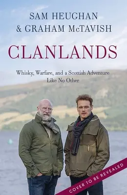 Clanlands: Whisky, wojna i szkocka przygoda jak żadna inna - Clanlands: Whisky, Warfare, and a Scottish Adventure Like No Other