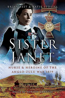 Siostra Janet: Pielęgniarka i bohaterka wojny anglo-zuluskiej z 1879 r. - Sister Janet: Nurse & Heroine of the Anglo-Zulu War, 1879