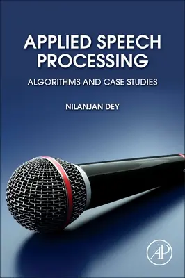 Stosowane przetwarzanie mowy: Algorytmy i studia przypadków - Applied Speech Processing: Algorithms and Case Studies