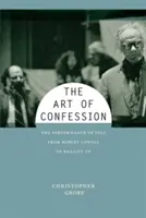 Sztuka wyznania: Przedstawienie siebie od Roberta Lowella do reality TV - The Art of Confession: The Performance of Self from Robert Lowell to Reality TV