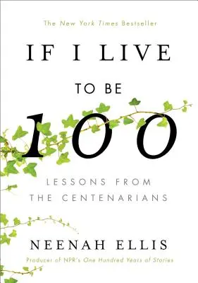 Jeśli dożyję 100 lat: Lekcje od stulatków - If I Live to Be 100: Lessons from the Centenarians