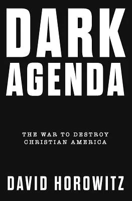 Mroczna agenda: Wojna o zniszczenie chrześcijańskiej Ameryki - Dark Agenda: The War to Destroy Christian America