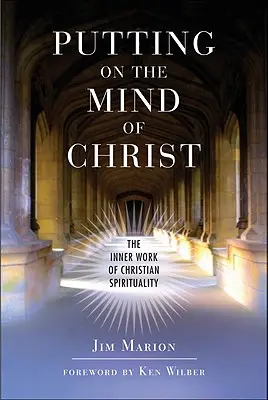 Przyobleczenie umysłu Chrystusa: Wewnętrzna praca duchowości chrześcijańskiej - Putting on the Mind of Christ: The Inner Work of Christian Spirituality