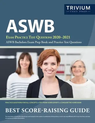 Pytania testowe do egzaminu ASWB 2020-2021: Książka przygotowawcza do egzaminu licencjackiego ASWB i praktyczne pytania testowe - ASWB Exam Practice Test Questions 2020-2021: ASWB Bachelors Exam Prep Book and Practice Test Questions